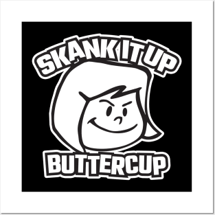 Skank It Up Buttercup Posters and Art